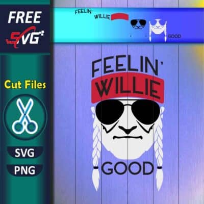 Feelin' Willie Good SVG Free for Cricut