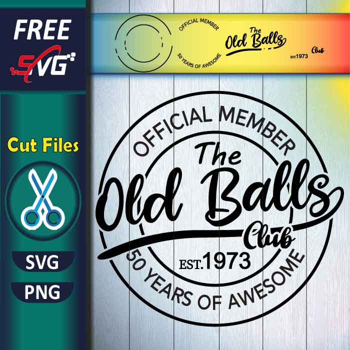 50th Birthday SVG free, The Old Balls Club Est 1973 SVG